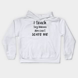 you can't scare me Kids Hoodie